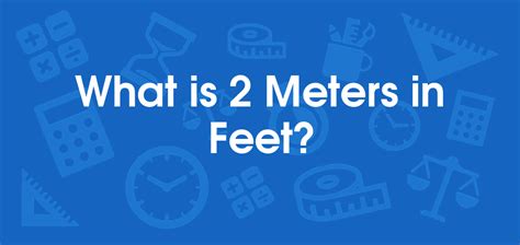 2metres in feet|More.